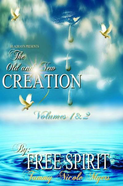 Cover for Free Spirit (Tammy N Myers) · The Old and New Creation Volumes 1 &amp; 2 (Paperback Book) (2020)