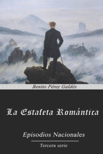 La Estafeta Romantica - Benito Perez Galdos - Kirjat - Independently Published - 9798558083118 - maanantai 26. lokakuuta 2020