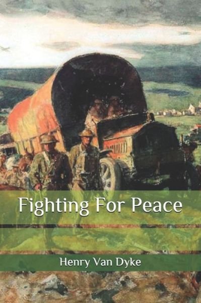Cover for Henry Van Dyke · Fighting For Peace (Pocketbok) (2020)