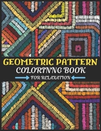 Geometric Pattern Coloring Book for Relaxation - Kdprahat Printing House - Bücher - Independently Published - 9798583085118 - 19. Dezember 2020