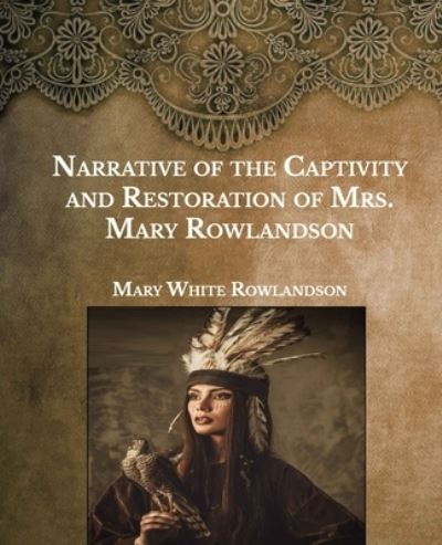 Cover for Mary Rowlandson · Narrative of the Captivity and Restoration of Mrs. Mary Rowlandson (Paperback Book) (2021)