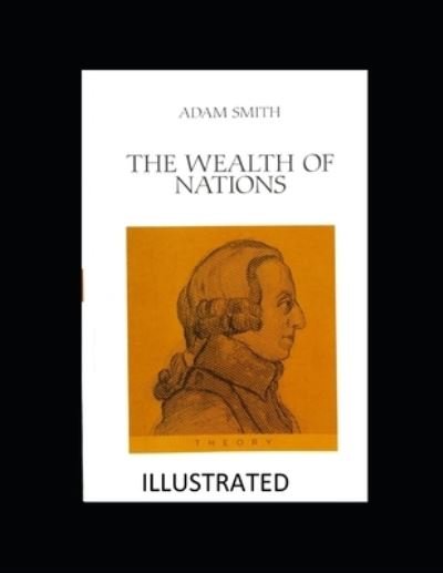 Cover for Adam Smith · The Wealth of Nations Illustrated (Paperback Book) (2021)