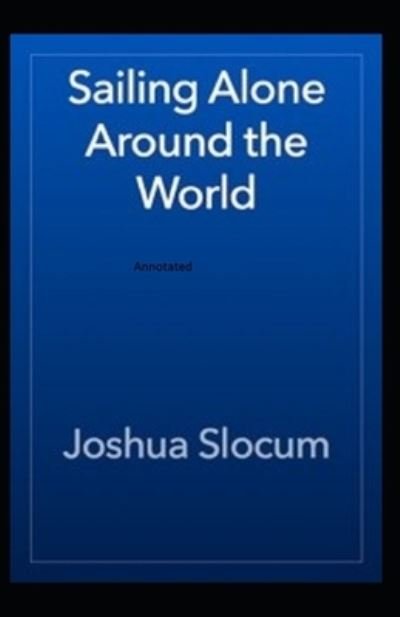 Cover for Joshua Slocum · Sailing Alone Around The World Annotated (Paperback Book) (2021)