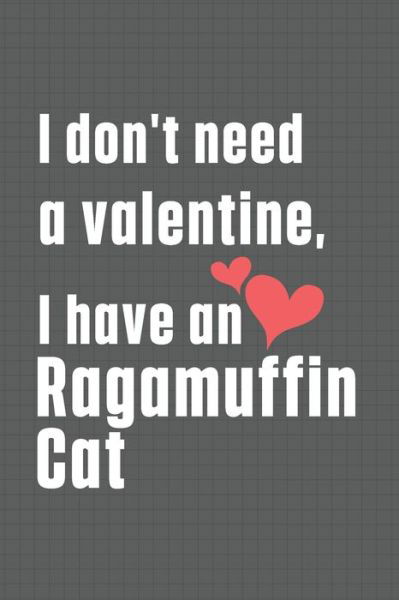 I don't need a valentine, I have a Ragamuffin Cat - Bigtime Publications - Książki - Independently Published - 9798607736118 - 1 lutego 2020