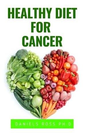 Cover for Daniels Ross Ph D · Healthy Diet for Cancer (Paperback Book) (2020)