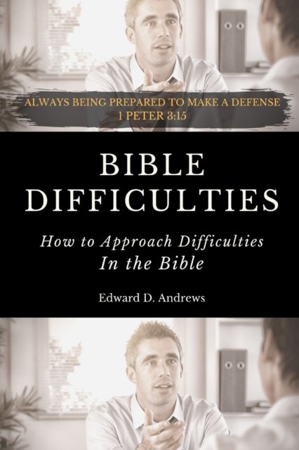 Cover for Edward D Andrews · Bible Difficulties: How to Approach Difficulties In the Bible (Paperback Book) (2020)