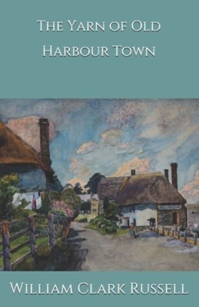 Cover for William Clark Russell · The Yarn of Old Harbour Town (Paperback Book) (2020)