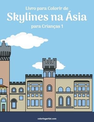 Cover for Nick Snels · Livro para Colorir de Skylines na Asia para Criancas 1 - Skylines Na Asia (Paperback Book) (2020)