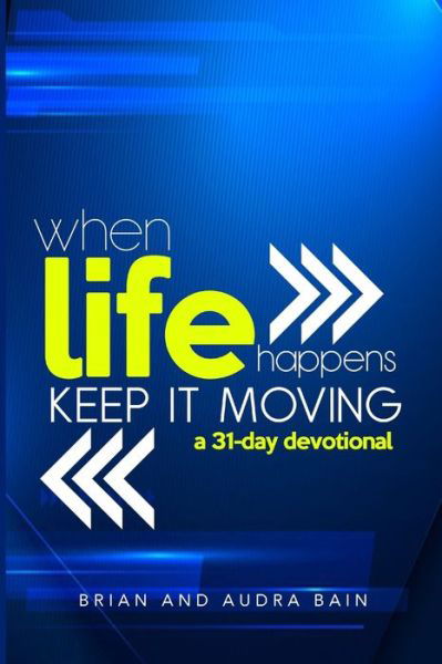 When Life Happens Keep it Moving - Audra J Bain - Books - Independently Published - 9798704855118 - February 4, 2021