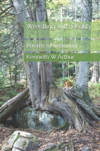 Cover for Kenneth W Arthur · Wrestling with Reality (Paperback Book) (2021)