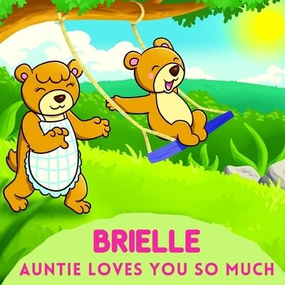 Brielle Auntie Loves You So Much - Sweetie Baby - Boeken - Independently Published - 9798739844118 - 24 april 2021