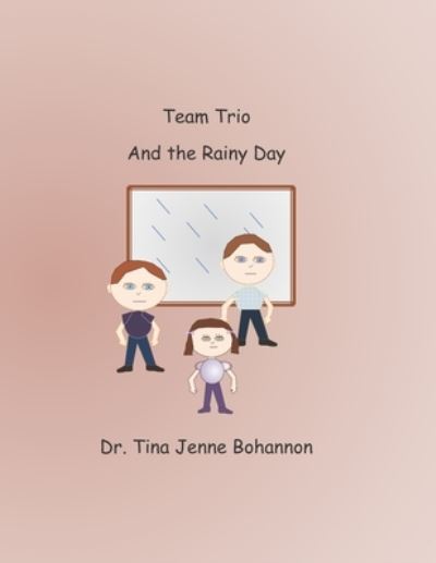 Cover for Tina Jenne Bohannon · Team Trio and the Rainy Day (Paperback Book) (2021)