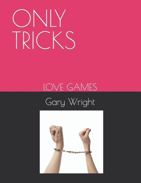 Cover for Gary Wright · Only Tricks: Love Games (Paperback Book) (2022)