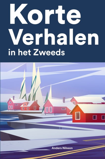 Cover for Anders Nilsson · Korte Verhalen in het Zweeds: Korte verhalen in Zweeds voor beginners en gevorderden (Taschenbuch) (2022)