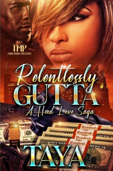 Cover for Taya · Relentlessly Gutta: A Hood Love Saga (Pocketbok) (2022)