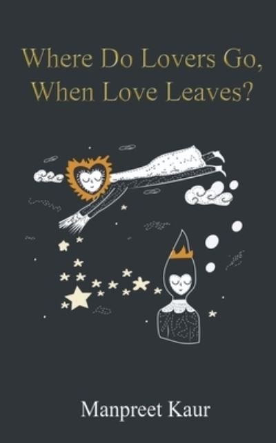 Cover for Manpreet Kaur · Where Do Lovers Go, When Love Leaves? (Paperback Book) (2022)