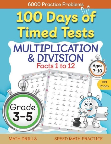 Cover for Abczbook Press · 100 Days of Timed Tests, Multiplication, and Division Facts 1 to 12, Grade 3-5, Math Drills, Daily Practice Workbook - 100 Days of Timed Tests (Pocketbok) (2022)