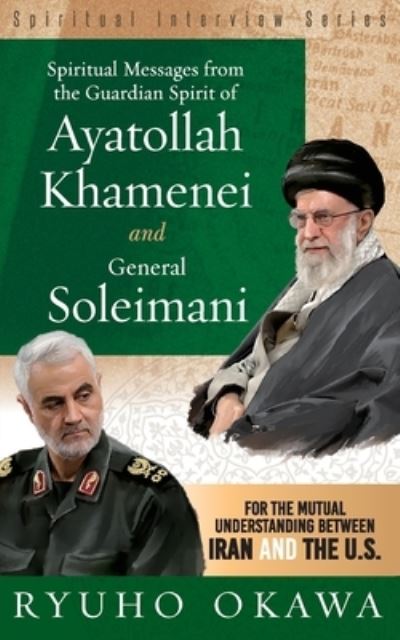 Cover for Ryuho Okawa · Spiritual Messages from the Guardian Spirit of Ayatollah Khamenei and General Soleimani (Taschenbuch) (2022)