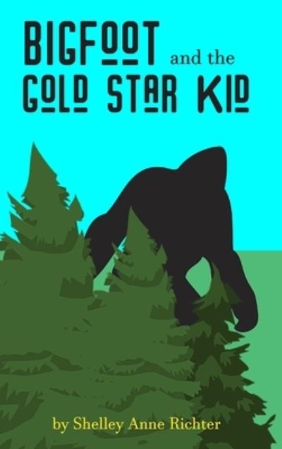 Cover for Shelley Anne Richter · Bigfoot and the Gold Star Kid (Hardcover Book) (2022)