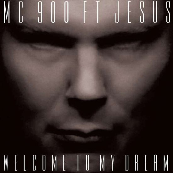 Welcome to My Dream - MC 900 Ft. Jesus - Musiikki - ALTERNATIVE - 0067003108119 - perjantai 20. marraskuuta 2015