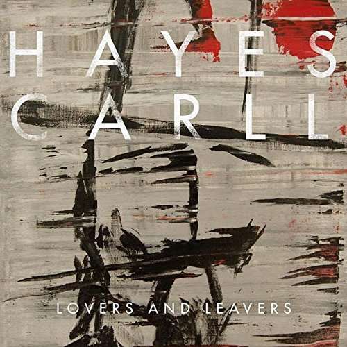 Lovers & Leavers - Hayes Carll - Musiikki - SINGER / SONGWRITER - 0083832193119 - perjantai 8. huhtikuuta 2016