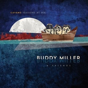 Cayamo Sessions At Sea - Buddy Miller - Musiikki - NEW WEST RECORDS, INC. - 0607396512119 - perjantai 18. helmikuuta 2022