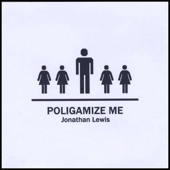 Cover for Jonathan Lewis · Poligamize Me (CD) (2008)