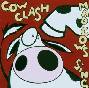 Mad Cows Sing · Cow Clash (CD) (2001)