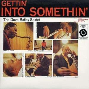 Getting into Somethin - Dave Bailey - Musiikki -  - 0725543285119 - tiistai 15. toukokuuta 2012