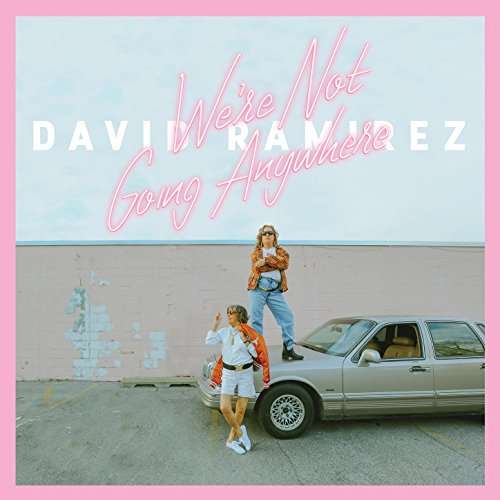 We're Not Going Anywhere - David Ramirez - Música - SINGER/SONGWRITER - 0752830444119 - 8 de septiembre de 2017