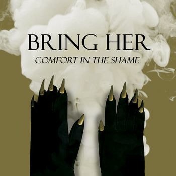 Cover for Bring Her · Comfort in the Shame (Kassette) (2023)