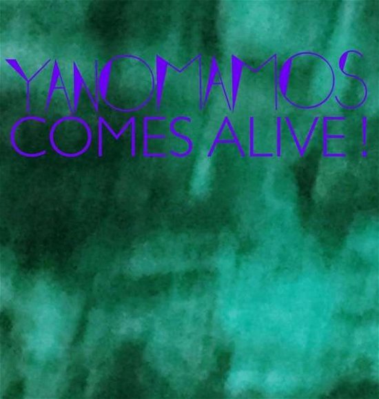 Yanomamos · Comes Alive (LP) (2018)