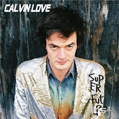 Super Future - Calvin Love - Musik - AMS - 0827590105119 - 16 juni 2015
