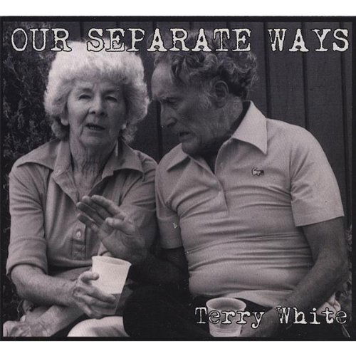 Our Separate Ways - Terry White - Music - Terry White - 0837101335119 - May 1, 2007