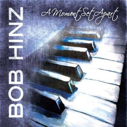 Cover for Bob Hinz · Moment Set Apart (CD) (2010)