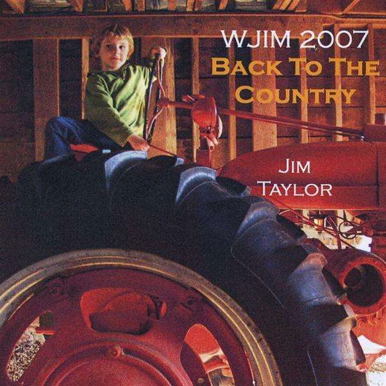 Wjim 2007: Back to the Country - Jim Taylor - Music - Jim Taylor - 0884502015119 - December 23, 2008