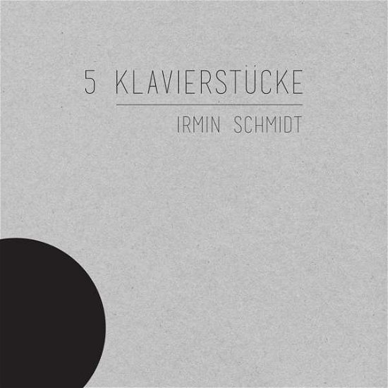 5 Klavierstücke (LP+MP3) - Irmin Schmidt - Muziek - SPOON RECORDS - 4015887006119 - 23 november 2018