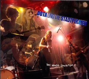 Cover for Dota &amp; Die Stadtpiraten · Das Grosse Leuchten (CD) (2011)