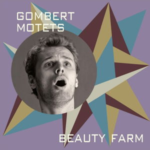 Gombert Motets - Beauty Farm - Musik - FRA BERNARDO - 4260307432119 - 22. juni 2015