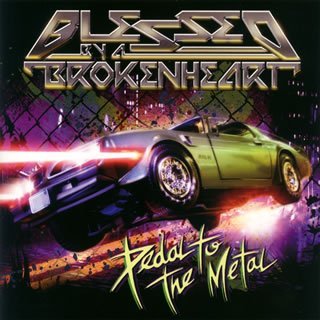 Cover for Blessed By A Broken Heart · Pedal To The Metal + 2 (CD) (2008)