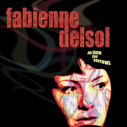 Fabienne Delsol · No Time For Sorrows (LP) (2022)