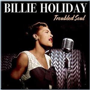 Troubled Soul - Billie Holiday - Musiikki - MUSICBANK - 5060474054119 - maanantai 9. joulukuuta 2019