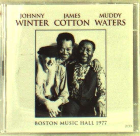 Cover for Johnny Winter, Muddy Waters &amp; James Cotton · Wbcn-fm Boston Music Hall 26-02-77 (CD) (2015)