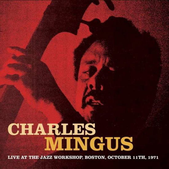 Charles Mingus · Live at the Jazz Workshop, Boston, October 11th, 1971 (CD) (2015)