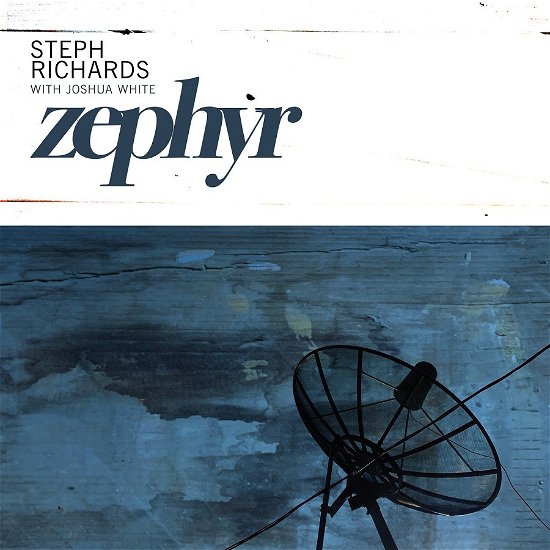 Cover for Richards, Steph &amp; Joshua White Richards · Zephyr (CD) (2021)