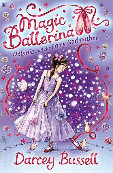 Delphie and the Fairy Godmother - Magic Ballerina - Darcey Bussell - Books - HarperCollins Publishers - 9780007286119 - October 1, 2008