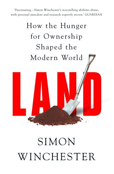 Cover for Simon Winchester · Land: How the Hunger for Ownership Shaped the Modern World (Innbunden bok) (2021)