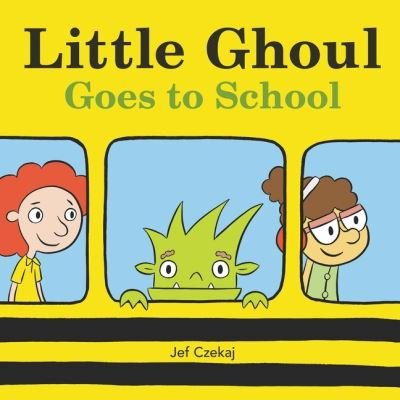 Cover for Jef Czekaj · Little Ghoul Goes to School (Innbunden bok) (2021)