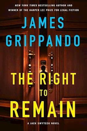 Cover for James Grippando · The Right to Remain: A Jack Swyteck Novel - Jack Swyteck Novel (Hardcover Book) (2026)