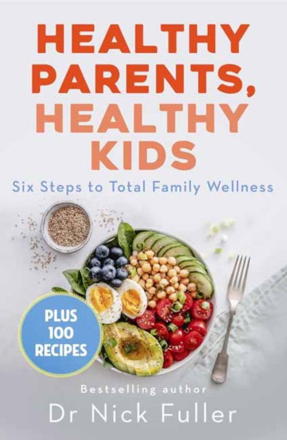 Healthy Parents, Healthy Kids: Six Steps to Total Family Wellness - Nick Fuller - Kirjat - Penguin Random House Australia - 9780143791119 - maanantai 23. syyskuuta 2024